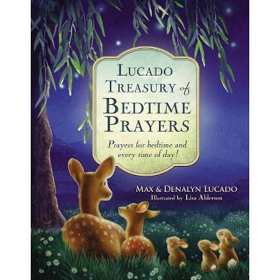 Lucado Treasury of Bedtime Prayers - by  Max Lucado & Denalyn Lucado (Hardcover)