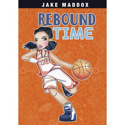 Rebound Time - (Jake Maddox Girl Sports Stories) by  Jake Maddox (Paperback)