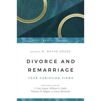 Divorce and Remarriage - (Spectrum Multiview Book) by  H Wayne House (Paperback)