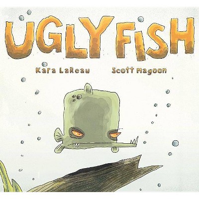 Ugly Fish - by  Kara Lareau (Hardcover)