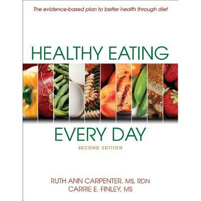  Healthy Eating Every Day - 2nd Edition by  Ruth Ann Carpenter & Carrie E Finley (Paperback) 