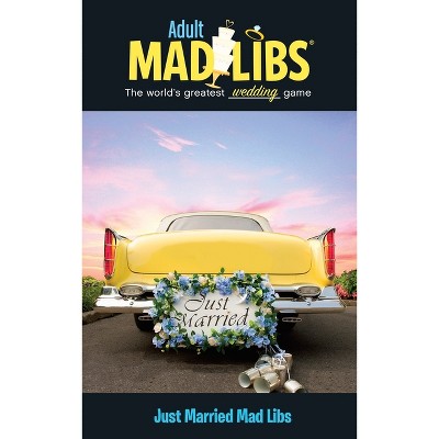 Just Married Mad Libs - (Adult Mad Libs) by  Molly Reisner & Mad Libs (Paperback)