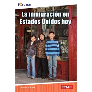 La Inmigración En Estados Unidos Hoy - (Icivics) by  Antonio Sacre (Paperback) - 1 of 1