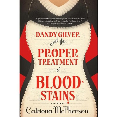 Dandy Gilver and the Proper Treatment of Bloodstains - by  Catriona McPherson (Paperback)