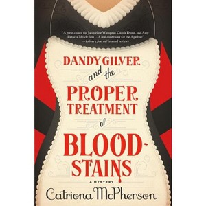 Dandy Gilver and the Proper Treatment of Bloodstains - by  Catriona McPherson (Paperback) - 1 of 1