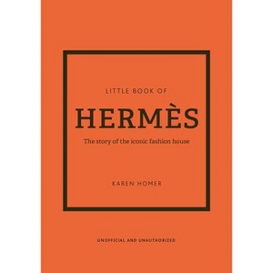 The Little Book of Hermès - (Little Books of Fashion) 14th Edition by  Karen Homer (Hardcover) - 1 of 1