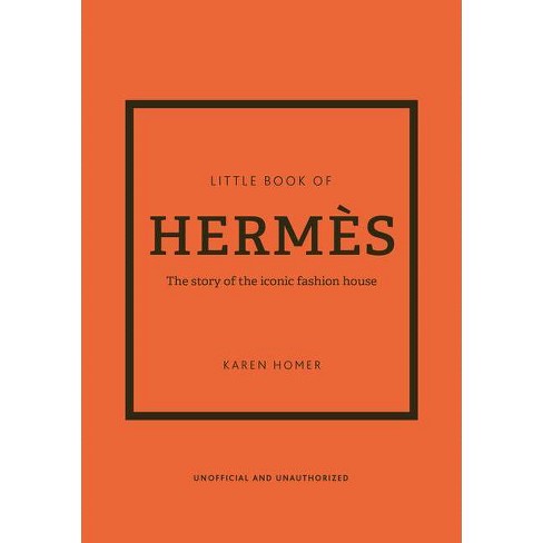 The Little Book Of Hermès - (little Books Of Fashion) 14th Edition By Karen  Homer (hardcover) : Target
