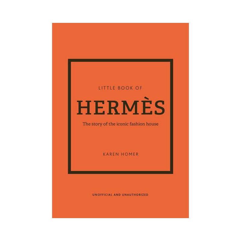 The Little Book of Hermès - (Little Books of Fashion) 14th Edition by  Karen Homer (Hardcover), 1 of 2