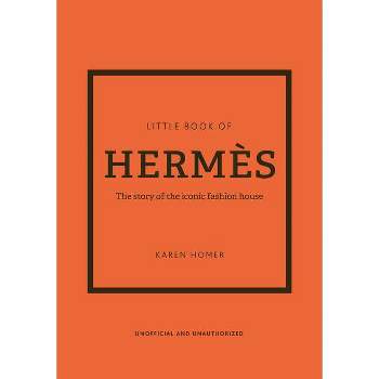 The Little Book of Hermès - (Little Books of Fashion) 14th Edition by  Karen Homer (Hardcover)