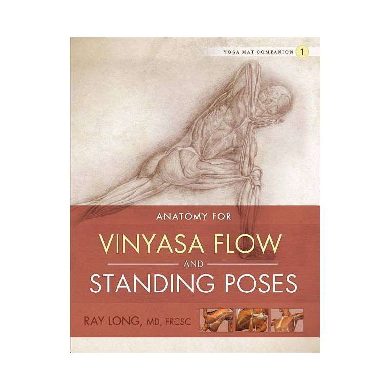Anatomy for Vinyasa Flow and Standing Poses - (Yoga Mat Companion) by  Ray Long (Paperback), 1 of 2