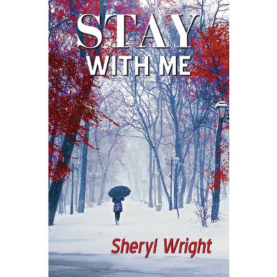 Stay with Me - by  Sheryl Wright (Paperback)