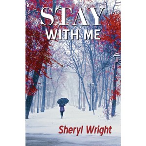 Stay with Me - by  Sheryl Wright (Paperback) - 1 of 1