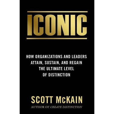 Iconic - by  Scott McKain (Hardcover)