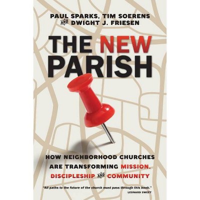 The New Parish - by  Paul Sparks & Tim Soerens & Dwight J Friesen (Paperback)