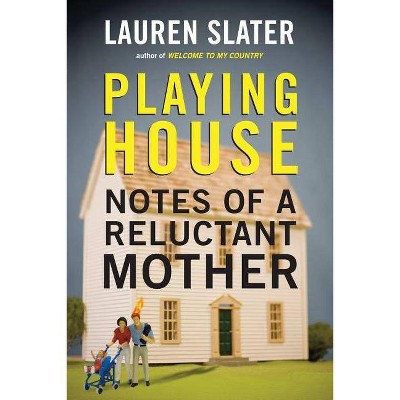 Playing House - by  Lauren Slater (Paperback)