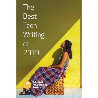 The Best Teen Writing of 2019 - (Best Teen Writing from the Scholastic Art & Writing Awards) by  Scholastic Awards (Paperback)