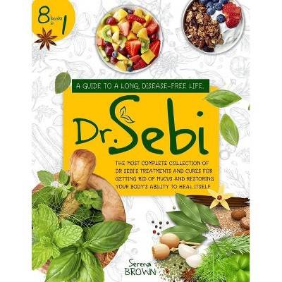 Dr. Sebi - by  Serena Brown (Paperback)