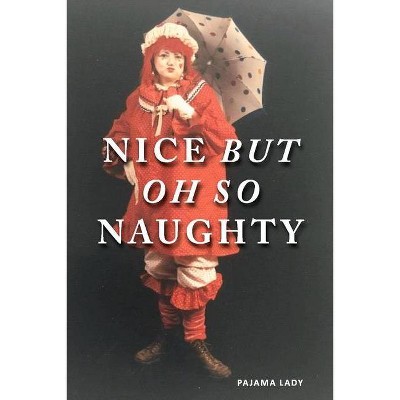 Nice But Oh So Naughty - by  Pajama Pajama (Paperback)