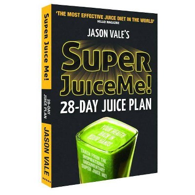 Super Juice Me! - by  Jason Vale (Paperback)