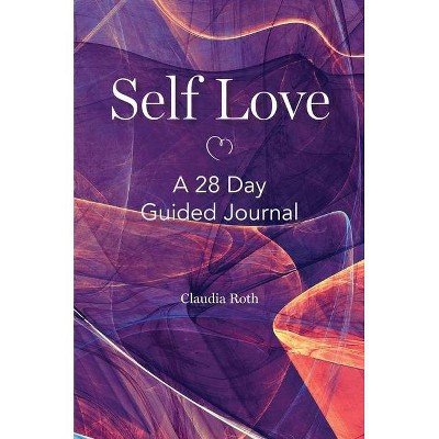 Self Love - by  Claudia Roth (Hardcover)