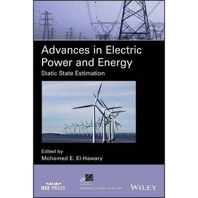 Advances in Electric Power and Energy - (IEEE Press Power and Energy Systems) by  Mohamed E El-Hawary (Hardcover)