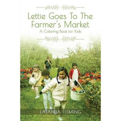 Lettie Goes To The Farmer's Market - by  Latanja Fleming (Paperback)