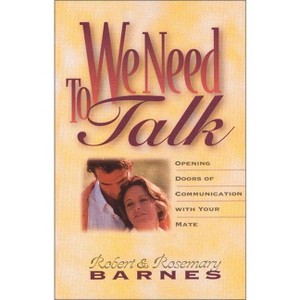 We Need to Talk - by  Robert G Barnes & Rosemary Barnes (Paperback) - 1 of 1