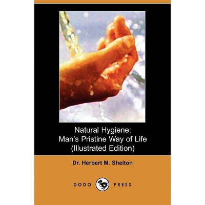 Natural Hygiene - by  Herbert M Seton & Dr Herbert M Seton (Paperback)