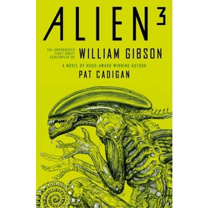 Alien 3: The Unproduced Screenplay by William Gibson - by Pat Cadigan & William Gibson - 1 of 1