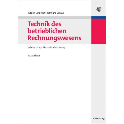 Technik des betrieblichen Rechnungswesens - 10th Edition by  Jürgen Schöttler & Reinhard Spulak (Hardcover)
