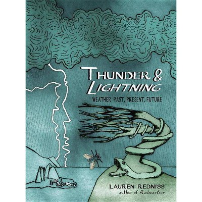 Thunder & Lightning - by  Lauren Redniss (Hardcover)