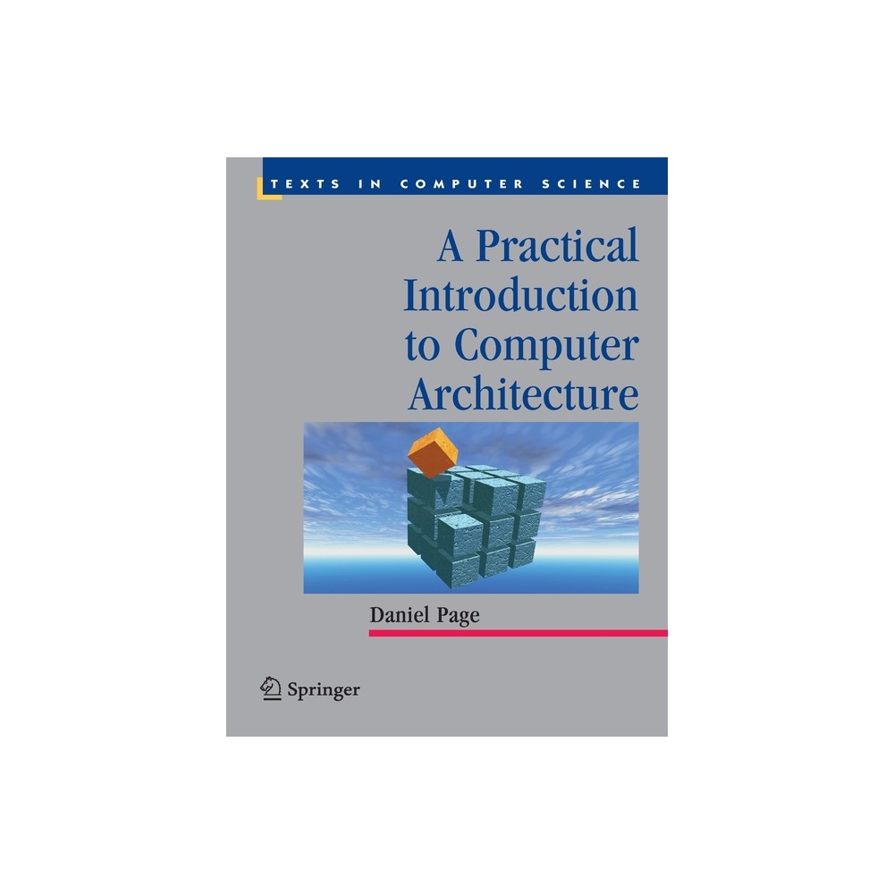 A Practical Introduction to Computer Architecture - (Texts in Computer Science) by Daniel Page (Paperback)