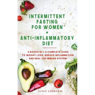 Intermittent Fasting For Women + Anti - Inflammatory Diet - by  Susan Lombardi (Hardcover)