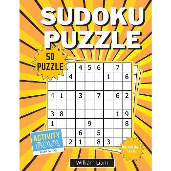 Intermediate level sudoku puzzle for adults 50 pages of brain games for adults - (Activity Books) 2nd Edition,Large Print by  William Liam