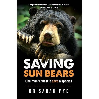 Saving Sun Bears - by  Sarah R Pye (Hardcover)