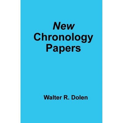 New Chronology Papers - 5th Edition by  Walter R Dolen (Hardcover)