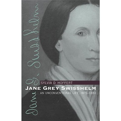 Jane Grey Swisshelm - by  Sylvia D Hoffert (Paperback)