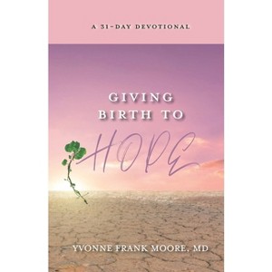 Giving Birth to Hope - by  Yvonne Moore (Paperback) - 1 of 1