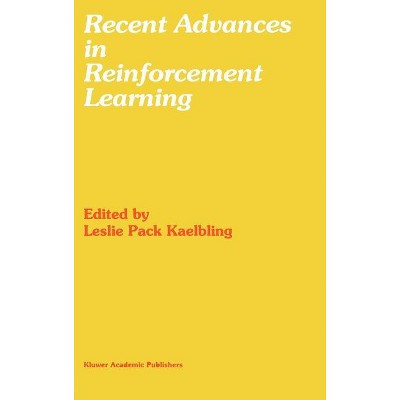 Recent Advances in Reinforcement Learning - by  Leslie Pack Kaelbling (Hardcover)