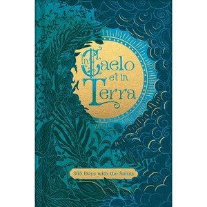 In Caelo Et in Terra 365 Saints - (Hardcover) - 1 of 1