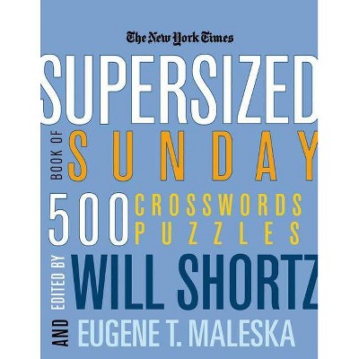 The New York Times Supersized Book Of Sunday Crosswords New York Times Crossword Puzzles By Will Shortz Eugene T Maleska Paperback Target