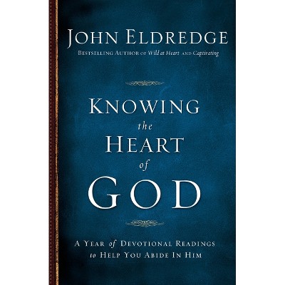 Knowing the Heart of God - by  John Eldredge (Paperback)
