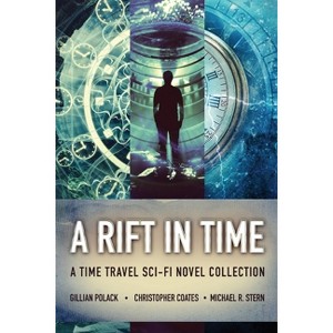 A Rift In Time - by  Christopher Coates & Gillian Polack & Michael R Stern (Paperback) - 1 of 1