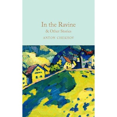 In the Ravine & Other Stories - by  Anton Chekhov (Hardcover)