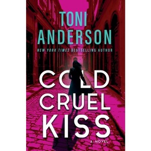 Cold Cruel Kiss - (Cold Justice(r) - The Negotiators) by  Toni Anderson (Paperback) - 1 of 1