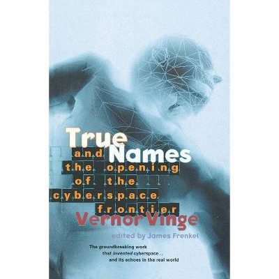 True Names - by  Vernor Vinge (Paperback)