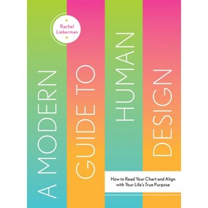 A Modern Guide to Human Design - by  Rachel Lieberman (Hardcover) - 1 of 1