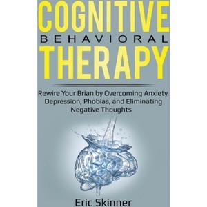 Cognitive Behavioral Therapy - by  Eric Skinner (Paperback) - 1 of 1