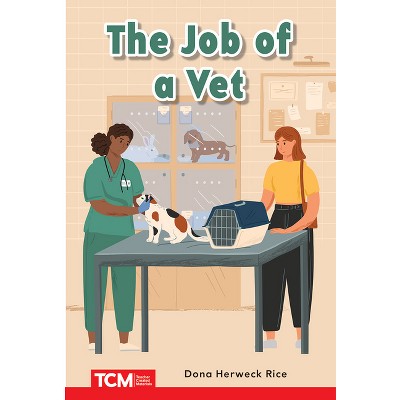 The Job of a Vet - (Decodable Books: Read & Succeed) by  Dona Herweck Rice (Paperback)