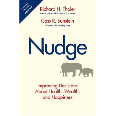 Nudge - by  Richard H Thaler & Cass R Sunstein (Hardcover)